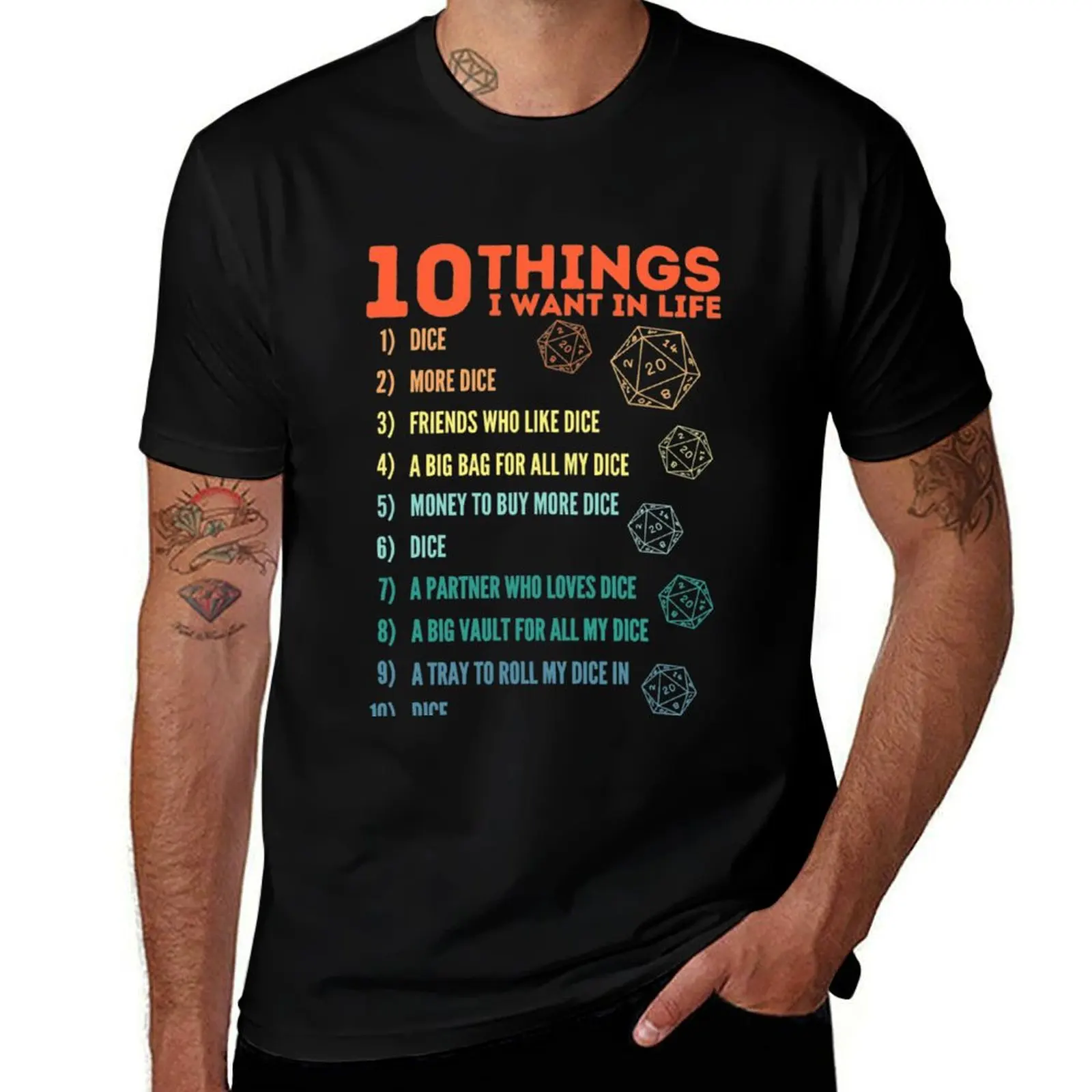 

10 Things I Want In Life - Dice - More Dice - D20 Gamers Never Quit T-Shirt Louboutins anime clothes Men's t-shirts