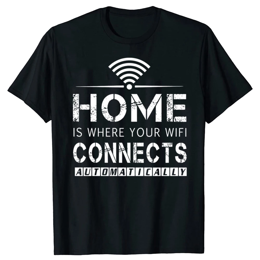 Home is Where The WiFi Connects Humor Graphic Novelty Sarcastic Tee Tops Round Neck Fashion Tshirt Clothing Casual T-shirts