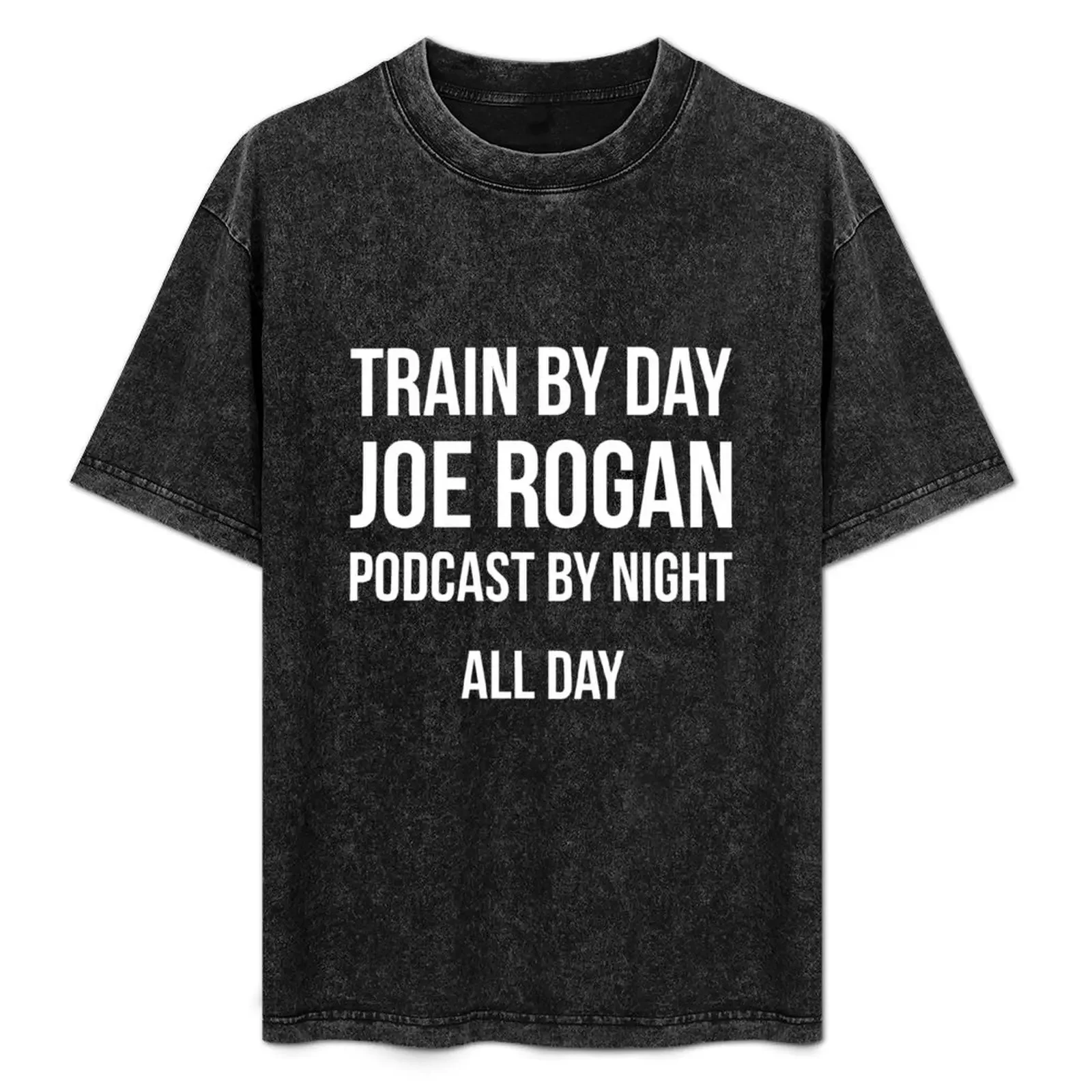 

TRAIN BY DAY, JOE ROGAN BY NIGHT T-Shirt cotton graphic tees Louboutins graphic t shirts sports fans men t shirts