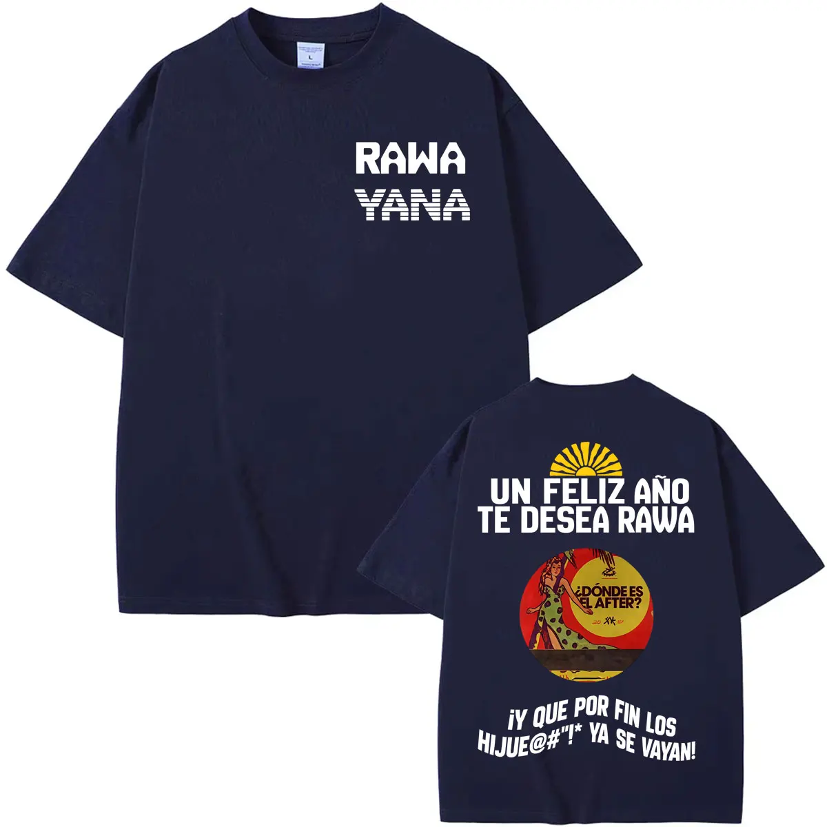 Un Feliz Ano Te Desea Rawa Rawayana ¿Donde Es El After? Merch T-shirts Men Women Fashion Casual 100% Cotton Short Sleeve T Shirt
