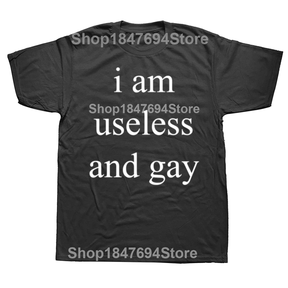 Funny I Am Useless and Gay Graphic T-shirts Men Women's Fashion Casual Tshirt 100% Cotton Loose Oversized Big and Tall T Shirt