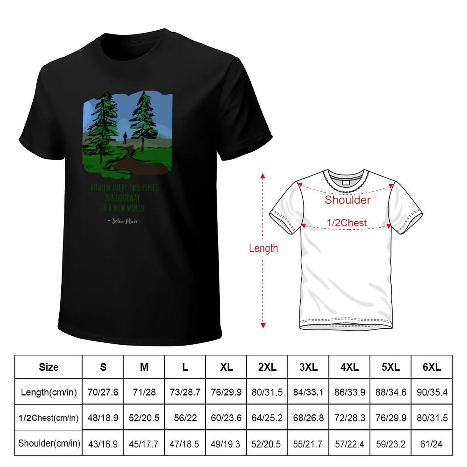 Hand Illustrated John Muir Nature Quote, Between Every Two Pines is the Gateway to a New World T-Shirt