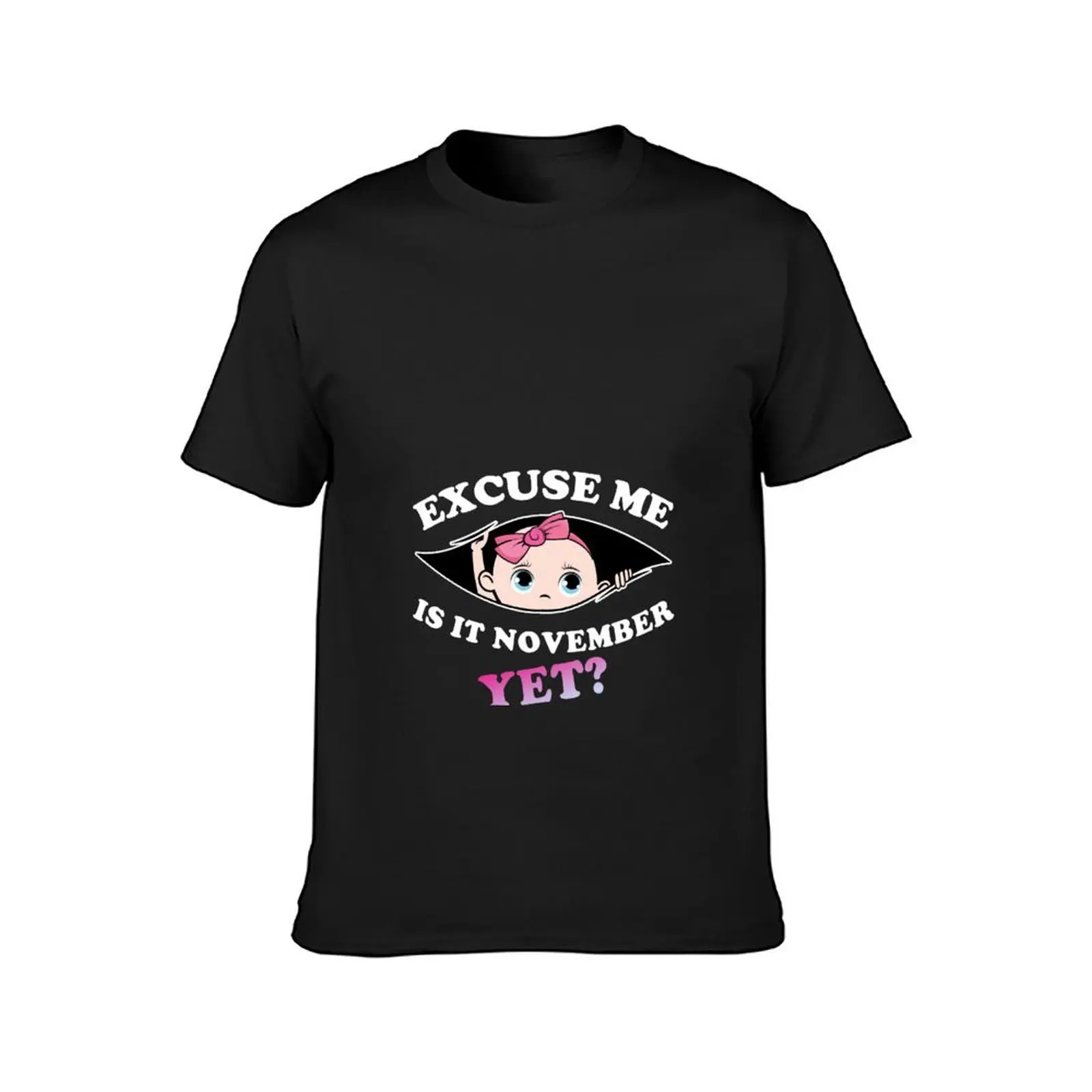 Womens Excuse me is it November yet? Cute Baby Girl Funny Pregnancy T-Shirt quick-drying Short sleeve tee tshirts for men