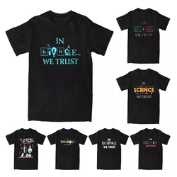 Funny Science In Science We Trust Scientists March Men's T Shirt Novelty Tees Chemistry Lover T-Shirt Pure Cotton Plus Size Tops