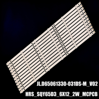 LED Backlight Strip JL.D65061330-031DS-M_V02 65D3 6X12 HRS_SQY65D3_6X12_2W_MCPCB 12mm_V2 HV650QUB-F9A L65M5-ES/EC