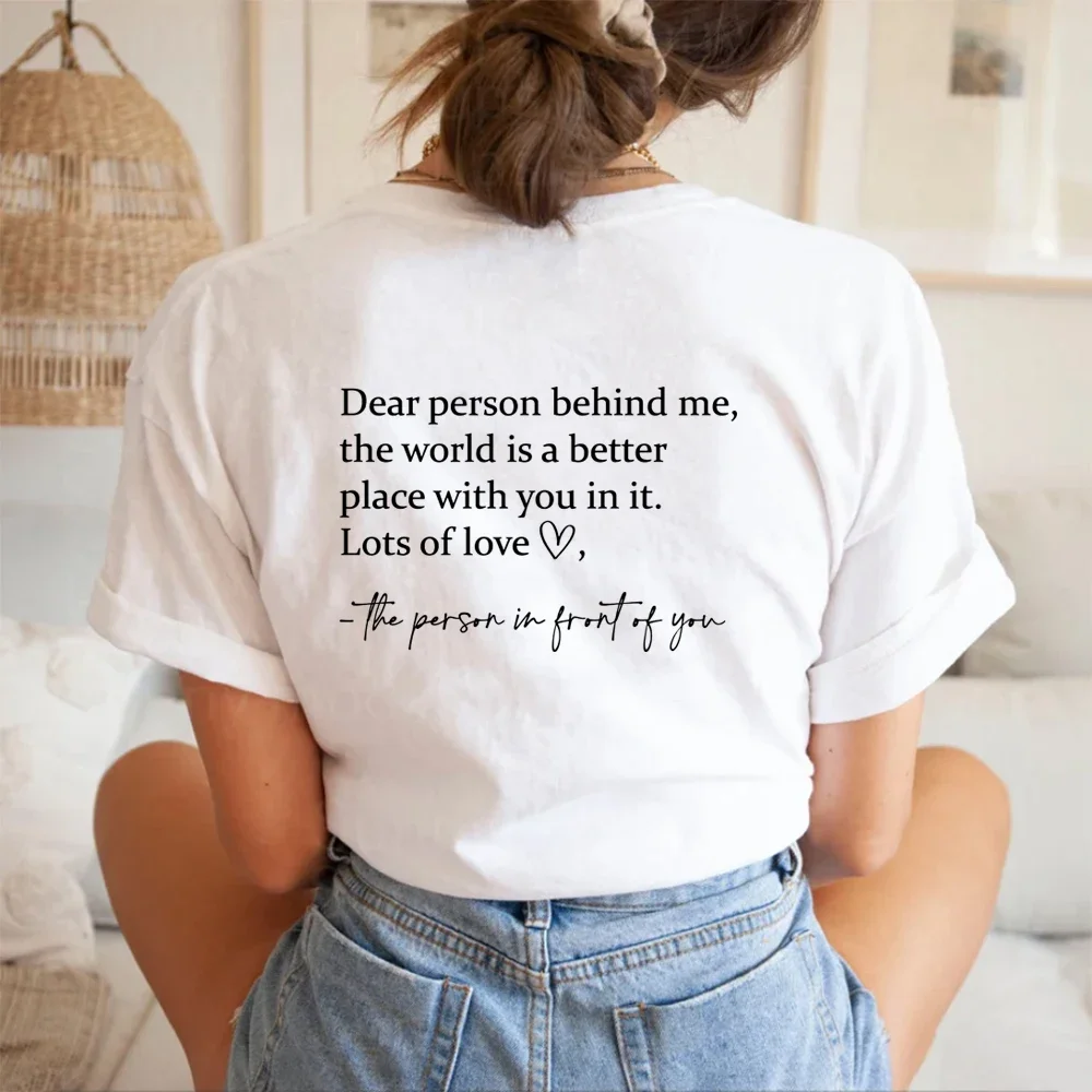 Dear Person Behind Me Women's T-shirt The World Is A Better Place T-shirt Mental Health Unisex T-shirts Graphic Tees Be Kind Top