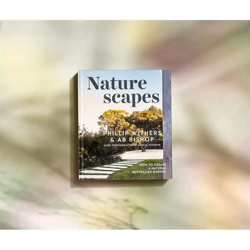 Naturescapes How To Design A Natural Australian Garden Phillip Withers And AB Bishop Thames  Hudson Australia 9781760762186 Book