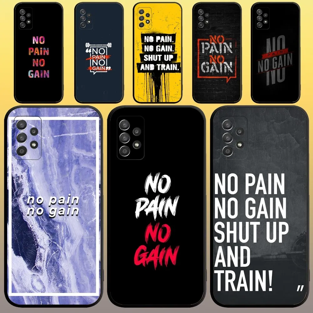 No Pain No Gain Phone Case for SamsungA 91,80,73,72,71,70,53,52,51,42,41,40,32,31,30,22,21,20,13 S 4G 5G Soft Black Case