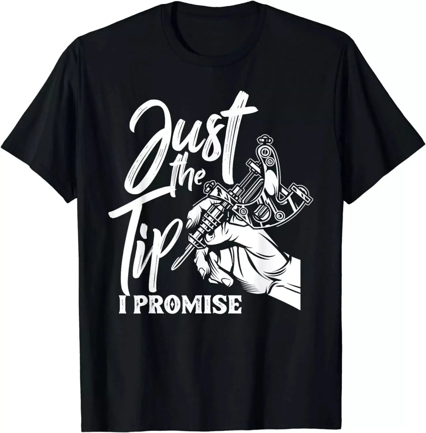 Just The Tip I Promise Funny Saying Tattoo Lover Shirt Gift Unisex T-Shirt