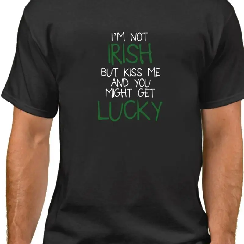 I'm Not Irish T Shirt Funny Kiss Me Saint Patrick's Day Lucky