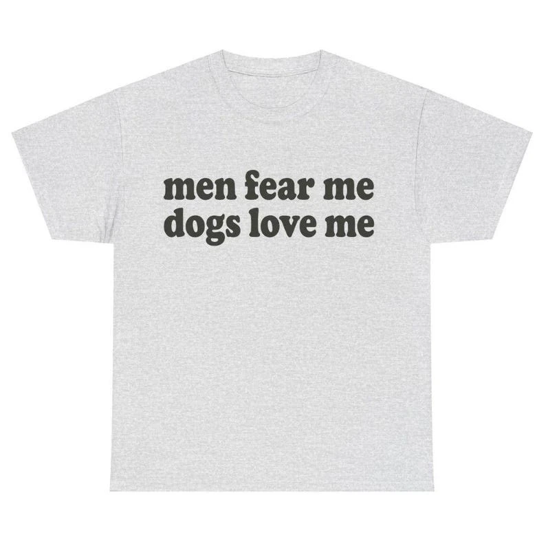 Men Fear Me Dogs Love Me Funny Vintage Loose Oversized Unisex T-shirt Harajuku Streetwear Trendy Cotton Print Breathable Couples