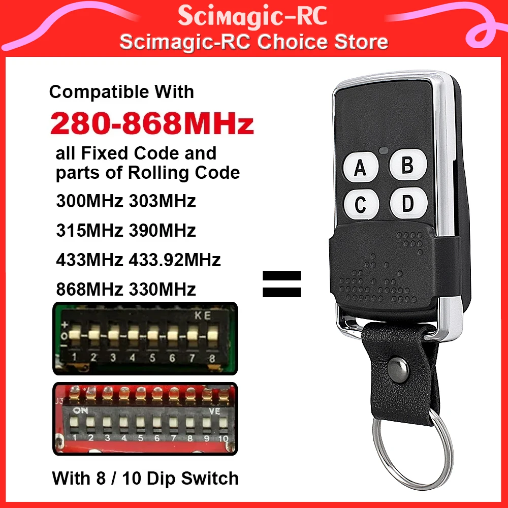 

Compatible with 433MHz 868MHz with 8 / 10 dip switches For all Fixed code and parts of Rolling Code 280-868MHz Remote Controller