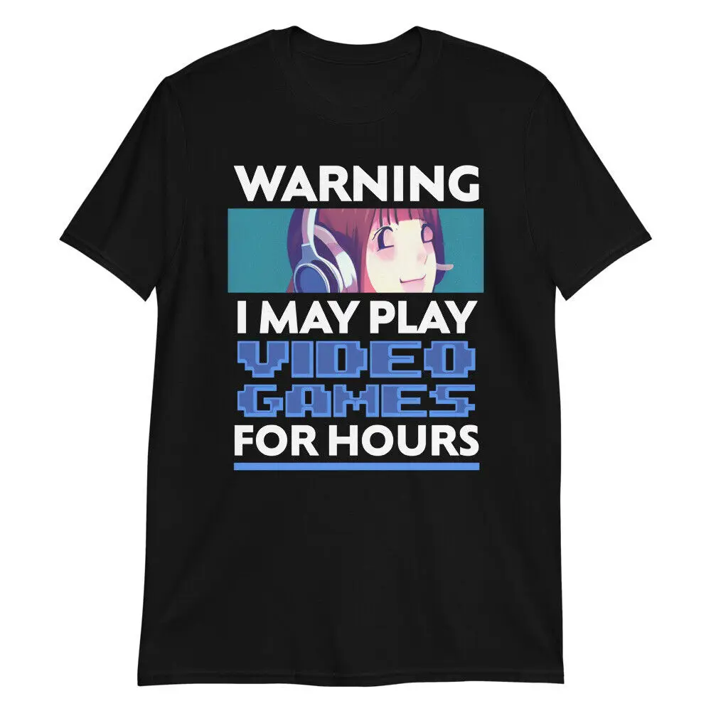 

I PLAY VIDEO GAMES For Hours Anime Warning Short-Sleeve Unisex T-Shirt Girl Cute