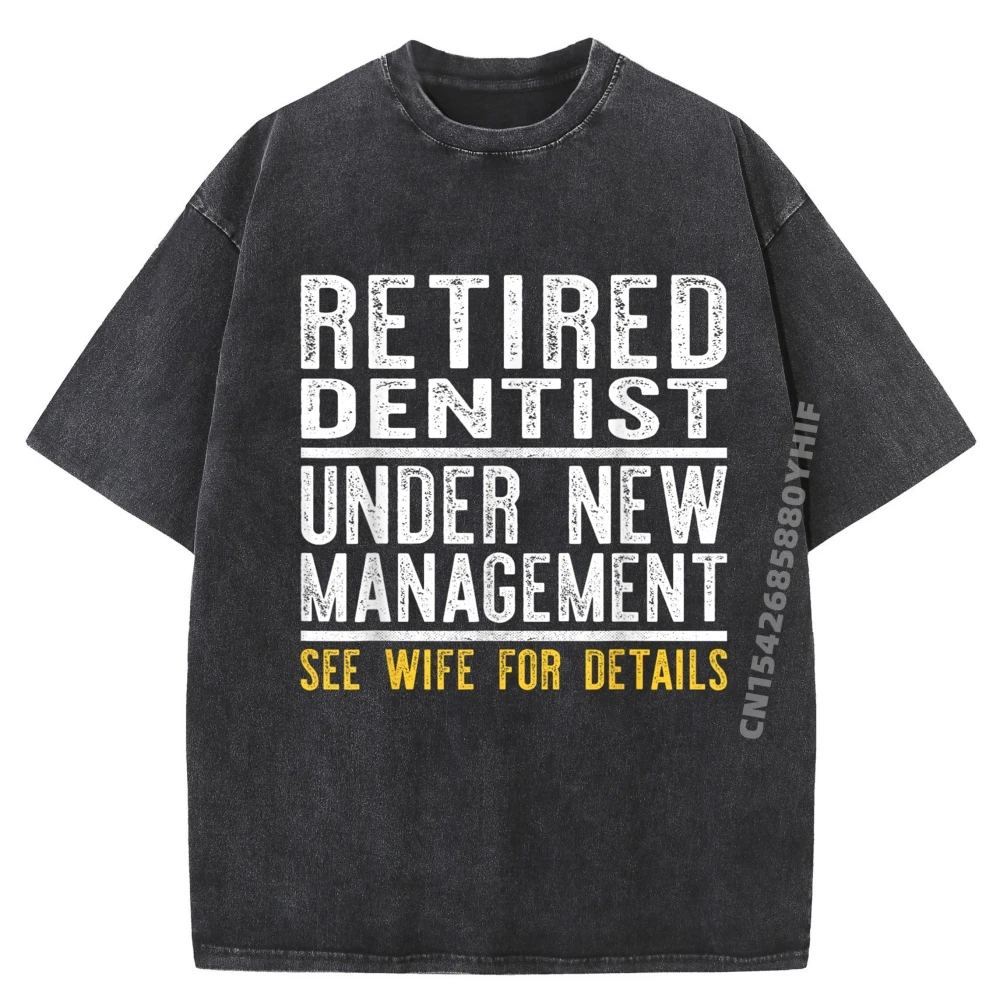 

Funny Retirement Dentist Men Dad Retiring Party Humor Graphic Tees Men Luxury Brand Letter Printed Casual Washed Tees