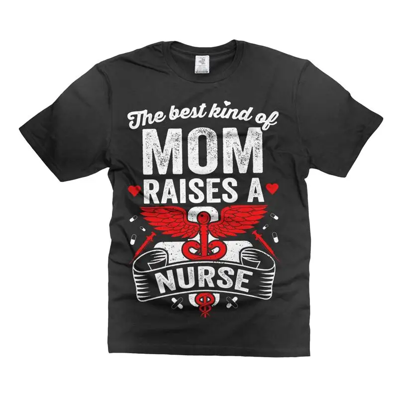 Nurse Gif T shirt - The Best Kind of Mom Raises a Nurse for Mother's Day tee