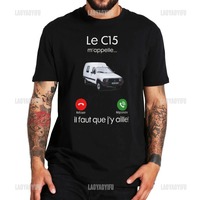 The C15 Is Calling Me I Have To Go Tshirt with Funny French Saying Classic Tee Shirt for Car Lovers Streetwear Unique Male Shirt