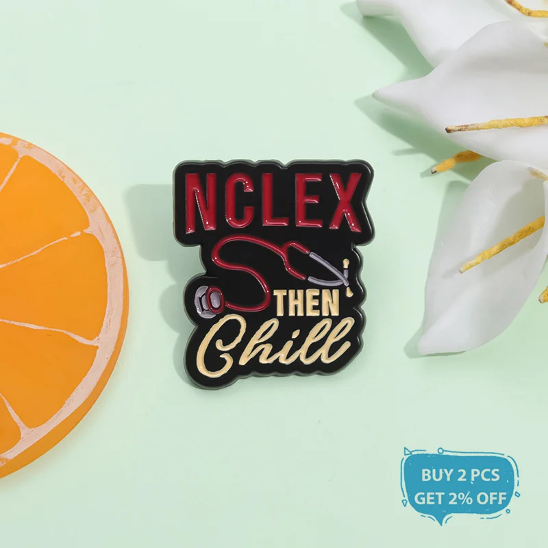 Nclex Then Chill Enamel Pin Creative Nurse Doctor Brooch Lapel Backpack Clothes Badge Jewelry Accessories For Medical Students