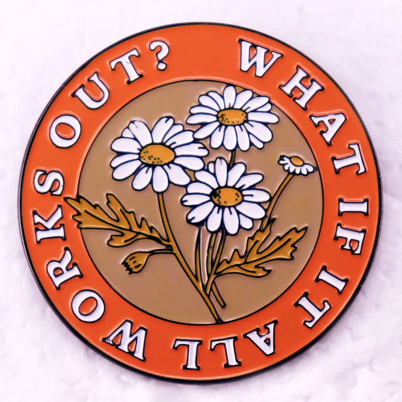 C4904 What if it all works out Badge Daisy Flower Enamel Pin Lapel Pin Mental Health Encouraging Inspirational Words Brooch