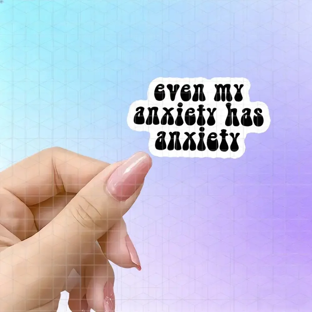 Even My Anxiety Has Anxiety Retro Round Font Vinyl Sticker Matte Decal For Desk Notebook Introvert Anxious