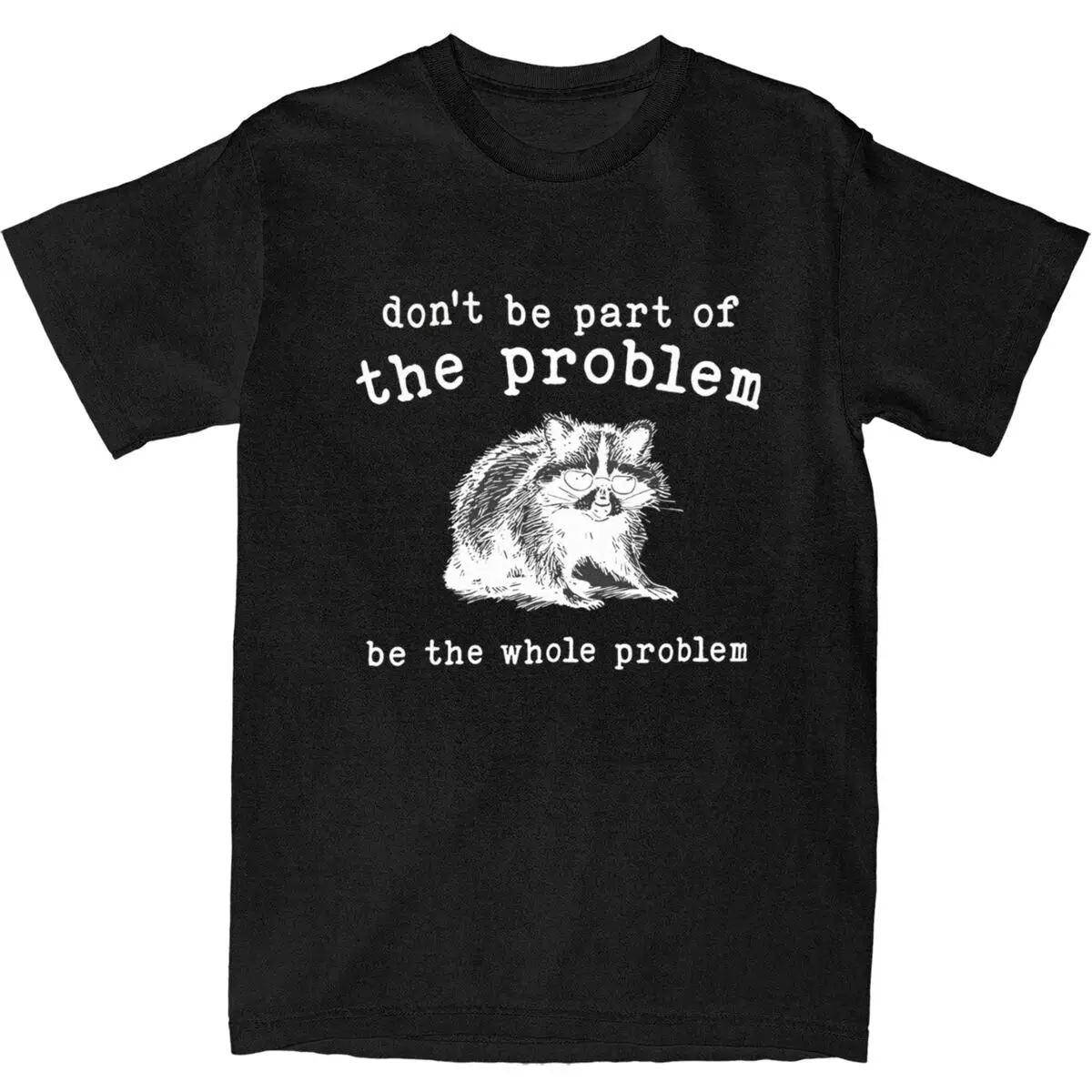 Don't Be Part Of The Problem T-Shirt Men's Funny Sarcastic Racoon Vintage Animal Cotton T-Shirts Tee Shirt Oversized Clothes