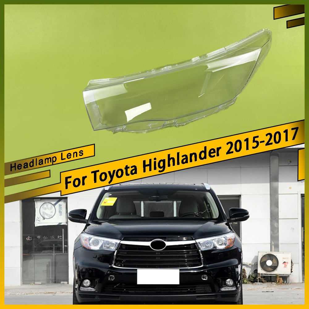 

For Toyota Highlander 2015 2016 2017 Left Right Headlamp Headlight Lens Cover Front Transparent Lampshade Headlamp Cover