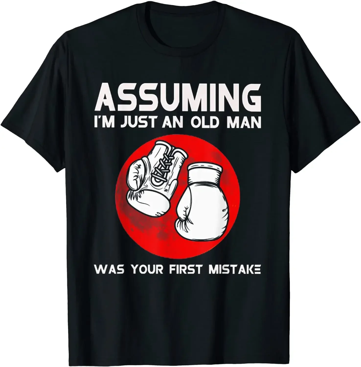 

Assuming I'm Just An Old Man Was Your First Mistake Boxing Summer Cotton O-neck T-Shirt