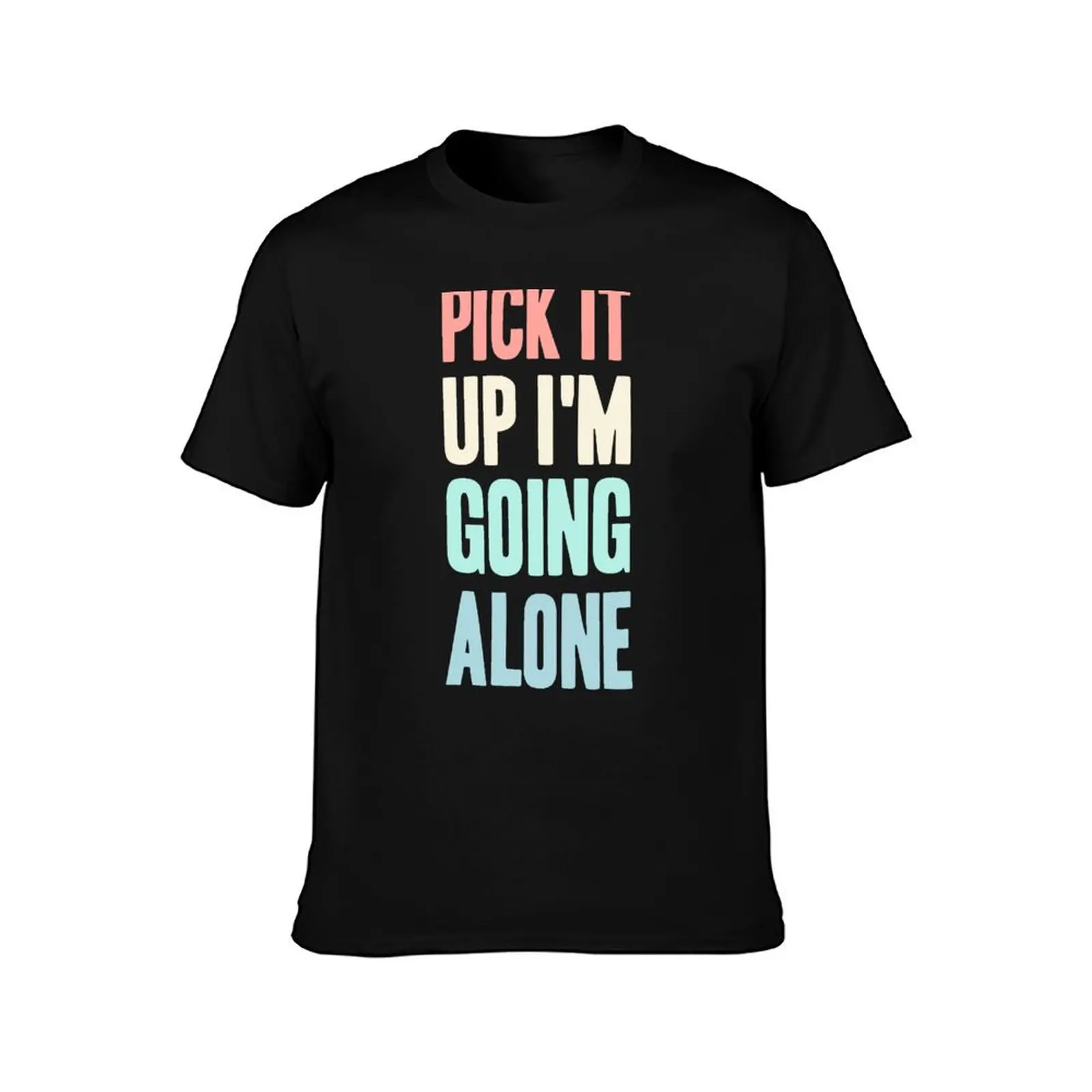 Pick It Up I'm Going Alone Funny Euchre Player T-Shirt Work Comfort T-Shirt for Men