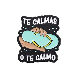 Funny Spanish Mom Humor Joke Brooch Te Calmas O Te Calmas Enamel Pins Decor Lapel Backpack Badge Jewelry Gift for Women Mother