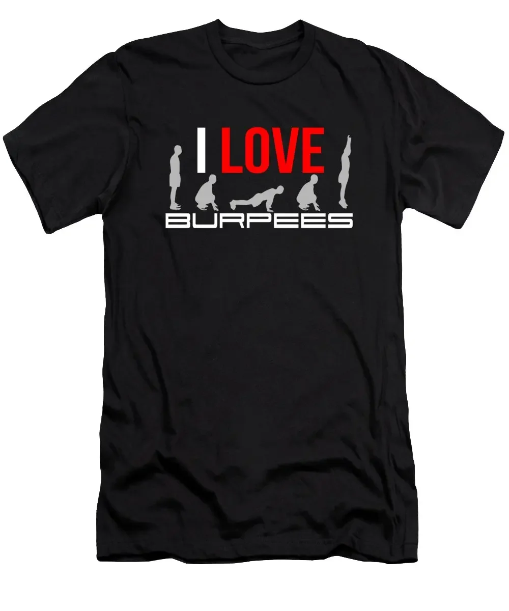 Thrust Exercise Bodyweight Aerobic Strength Workout Training I Love Burpees Squat Gift T-Shirt