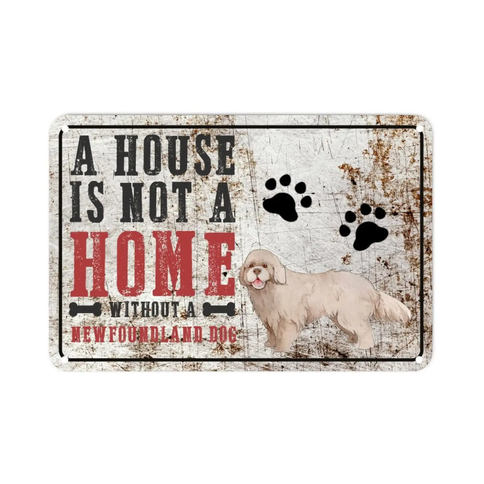 Newfoundland Dog Dog Metal Tin Sign Dog Mom Dad Family Sign A House is Not A Home Without A Dog Shabby Chic Vintage Metal Wall S