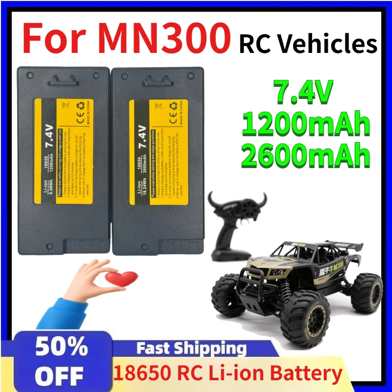 

For MN300 7.4V 1200mAh 2600mAh 18650 RC Li-ion Battery High Capacity Rechargeable Upgrade Accessory for MN300 RC Vehicles