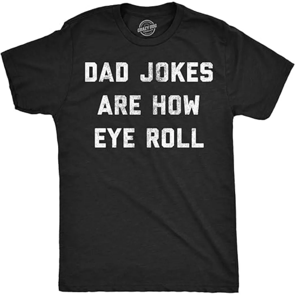 Papá chistes son cómo ojo rollo nueva llegada Ropa para Hombre camiseta Homme camisetas gráficas hombres camiseta para Hombre Ropa Hombre 35877