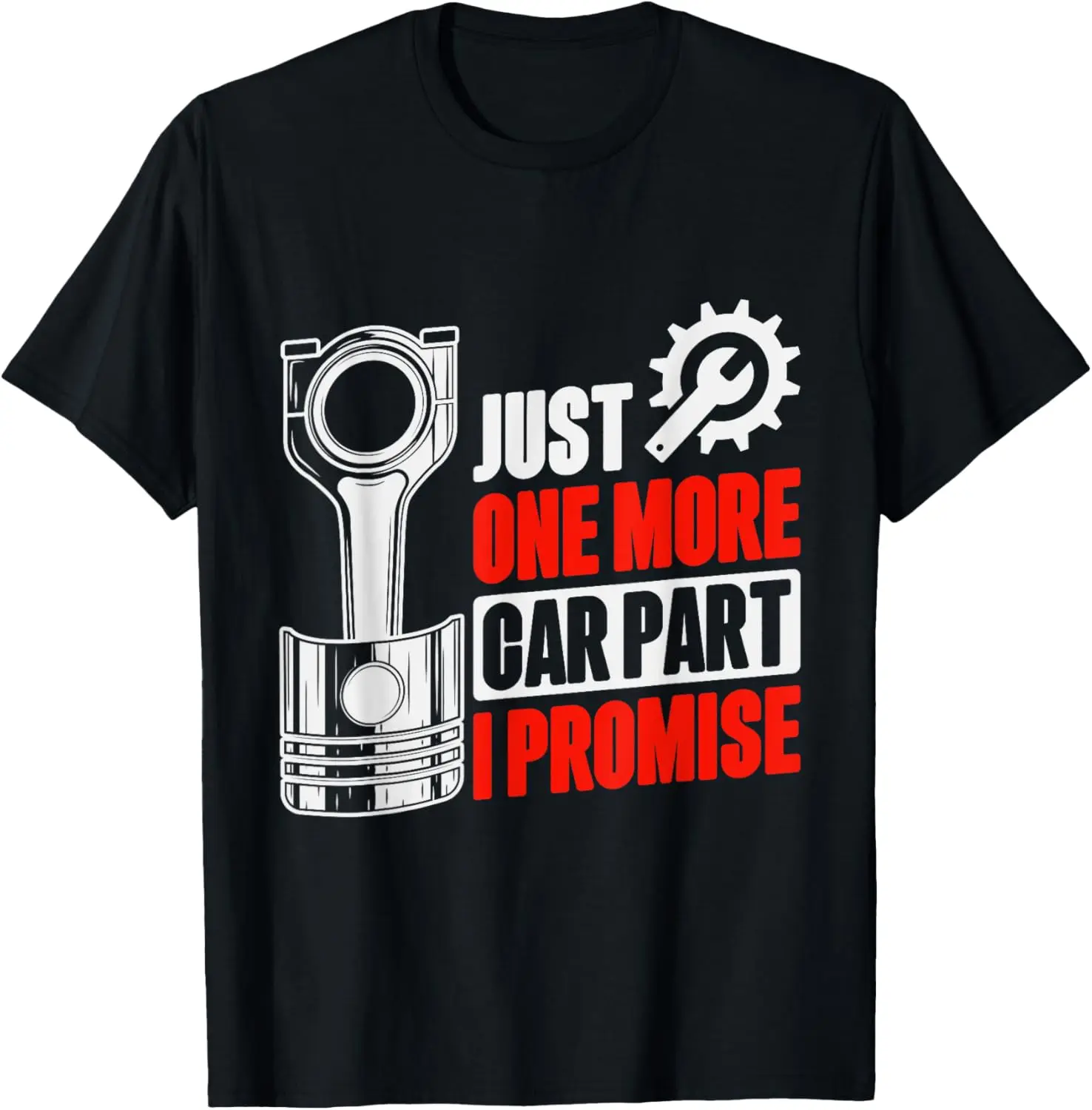 Just One More Car Part I Promise, Racer Racecare Car Tuner T-Shirt