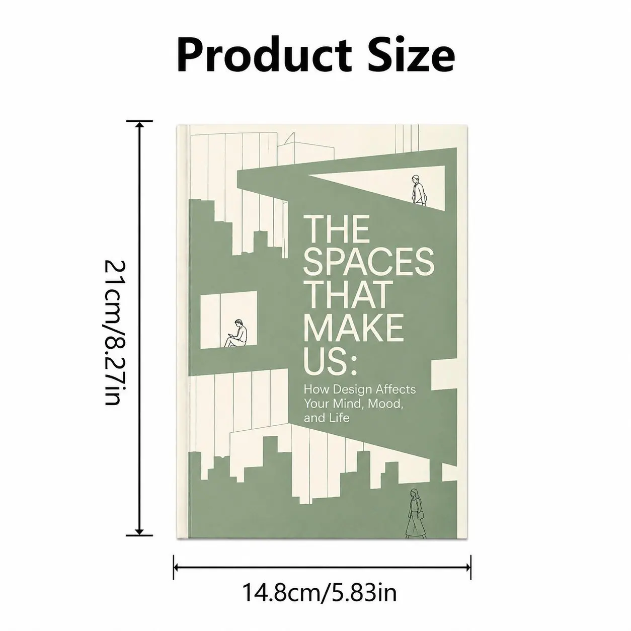 The Spaces That Make Us: How Design Affects Your Mind, Mood, and Life