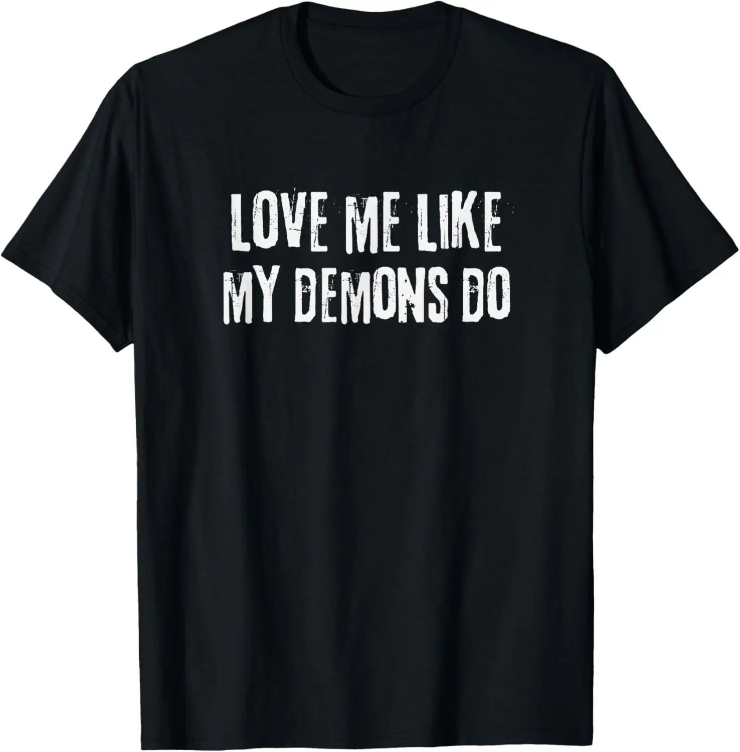 Nu Goth Love Me Like My Demons Do Weird Gothic Punk Grunge T-Shirt