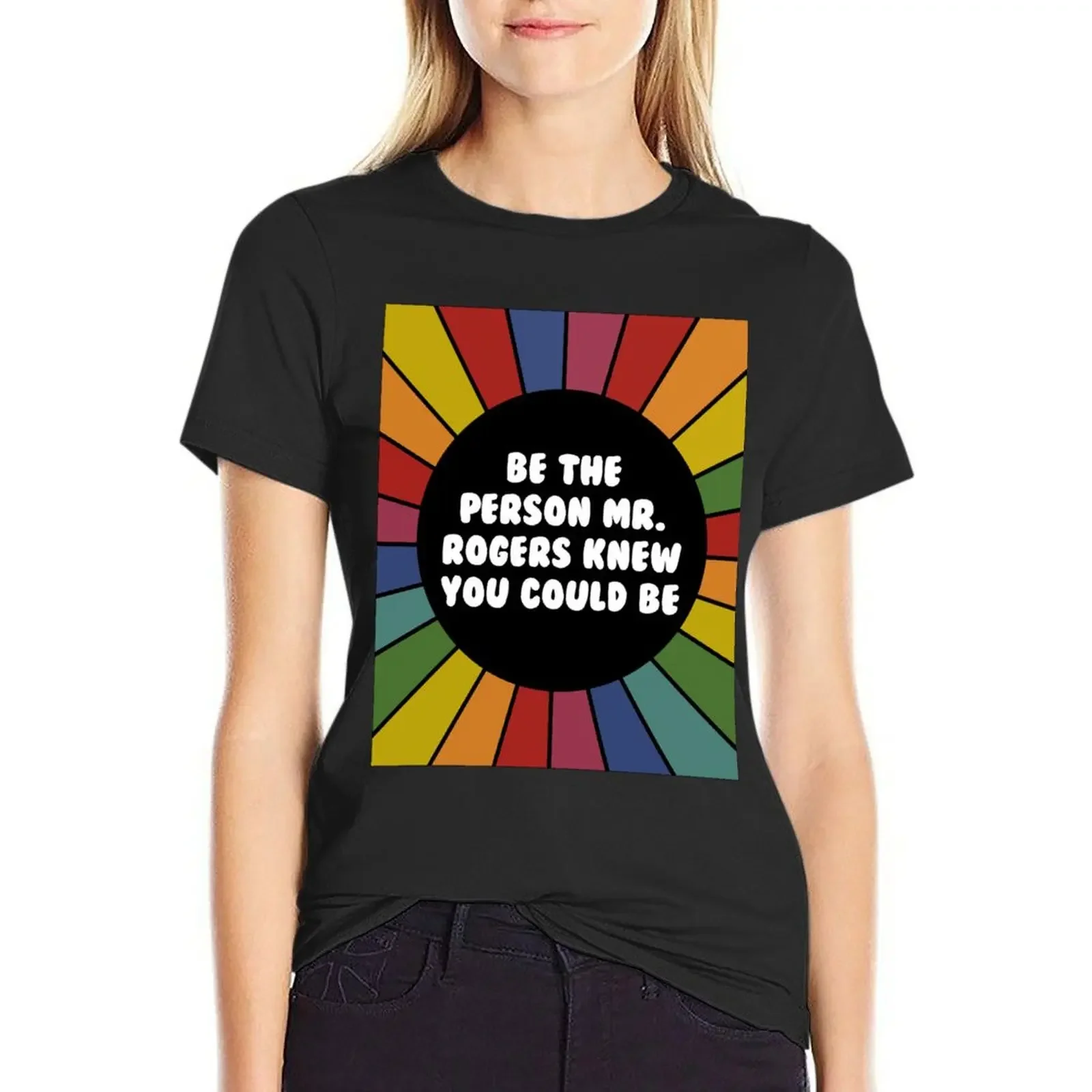 Be the person Mr. Rogers knew you could be T-shirt Short sleeve tee summer clothes tshirts for Women