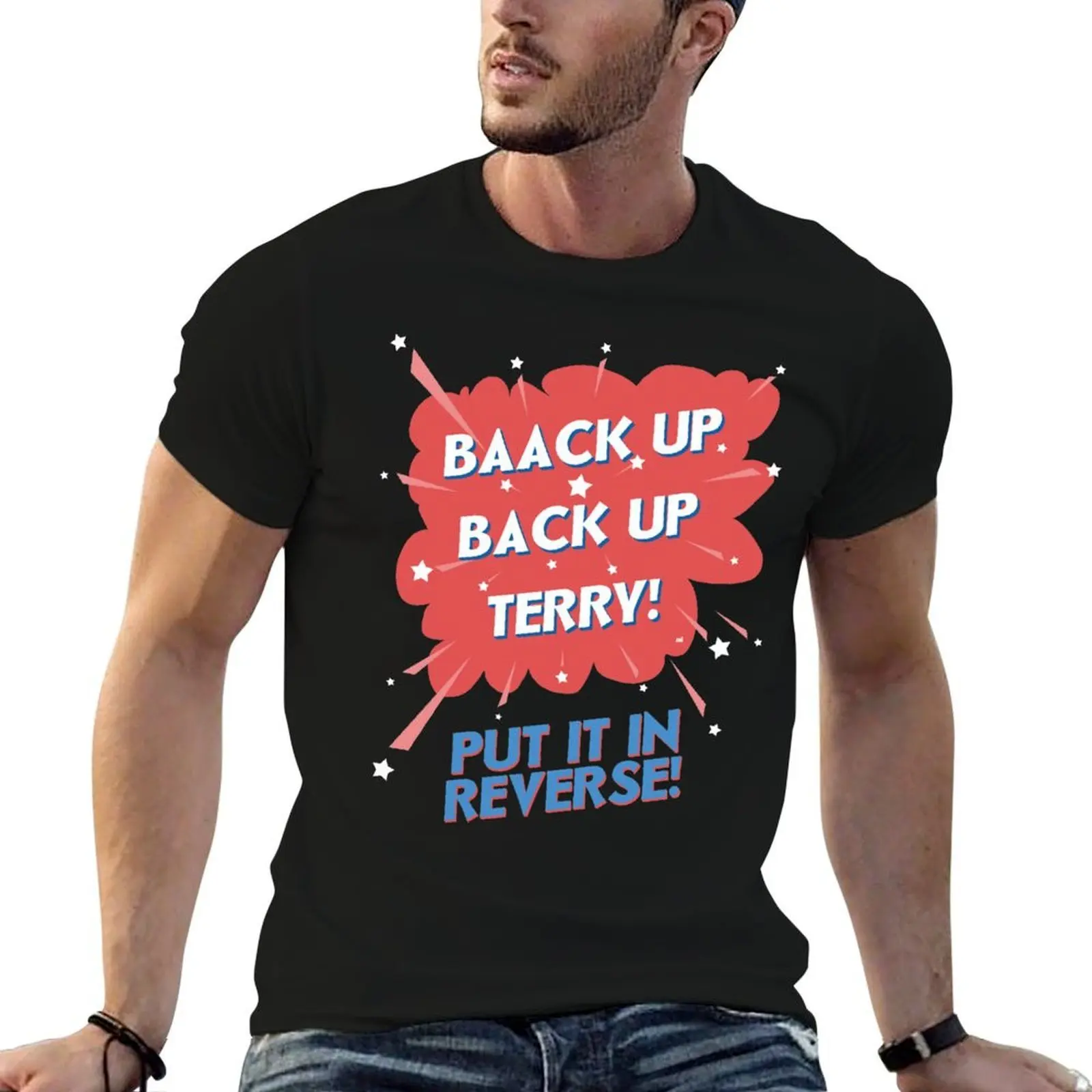 

Baack Up Back Up Terry! Put It In Reverse! T-Shirt funny t shirts cotton t shirts for man graphic funny T-Shirt