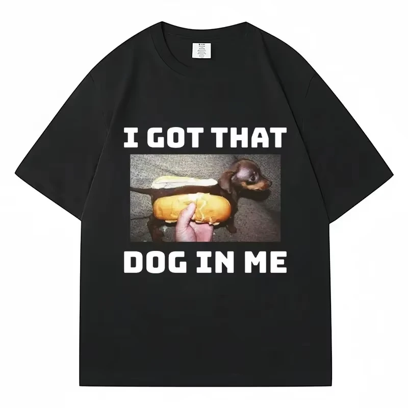 Casual Wear Men's Shirts I Got That Dog in Me Meme T Shirt Funny Dog Humor Graphic Vintage Short Sleeve Oversized Streetwear Top