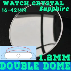 Double Dome 1.2mm Sapphire Watch Crystal 16mm to 42mm Replacement Round Mineral Wrist Watch Glass Lens Glasses Repair Tools