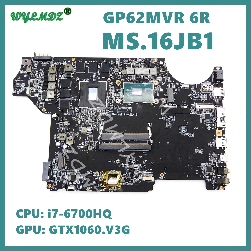 

MS-16JB1 With i7-6700HQ CPU GTX1060-V3G GPU Notebook Mainboard For MSI GP62MVR-6RF GE72VR-7RF Laptop Motherboard