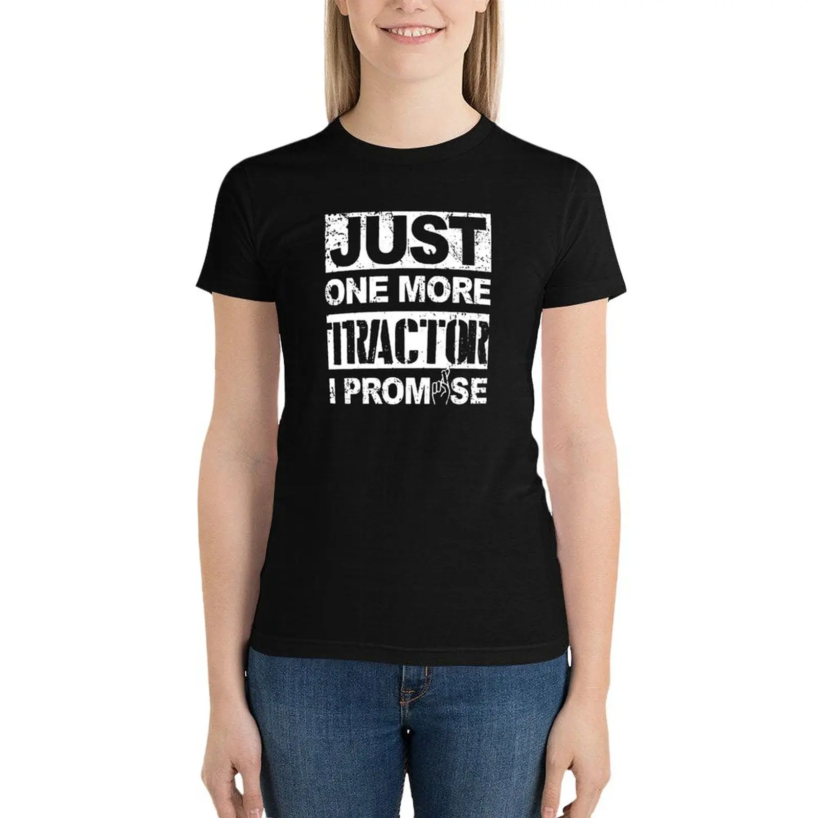 

JUST ONE MORE TRACTOR I PROMISE T-Shirt shirts graphic tees summer clothes graphics tshirts for Women