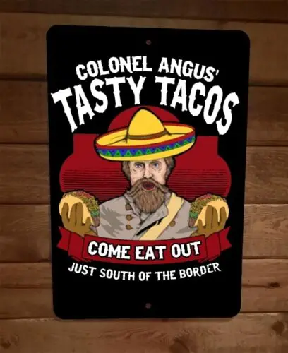 Colonel Angus Tasty Tacos Come Eat South of the Border 8x12 Metal Wall Sign