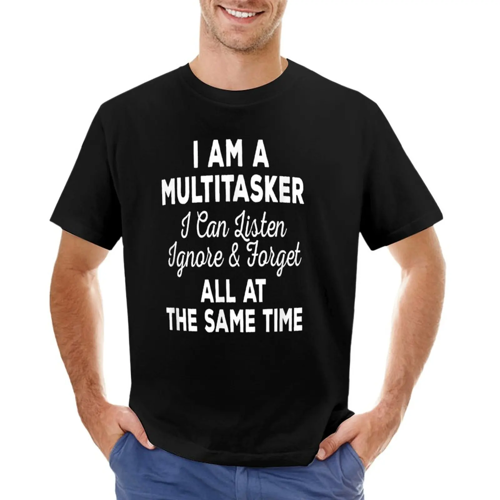 I'm A Multitasker I Can Listen Ignore Funny Sarcastic Quote T-Shirt plus sizes anime stuff man clothes plain t shirts men