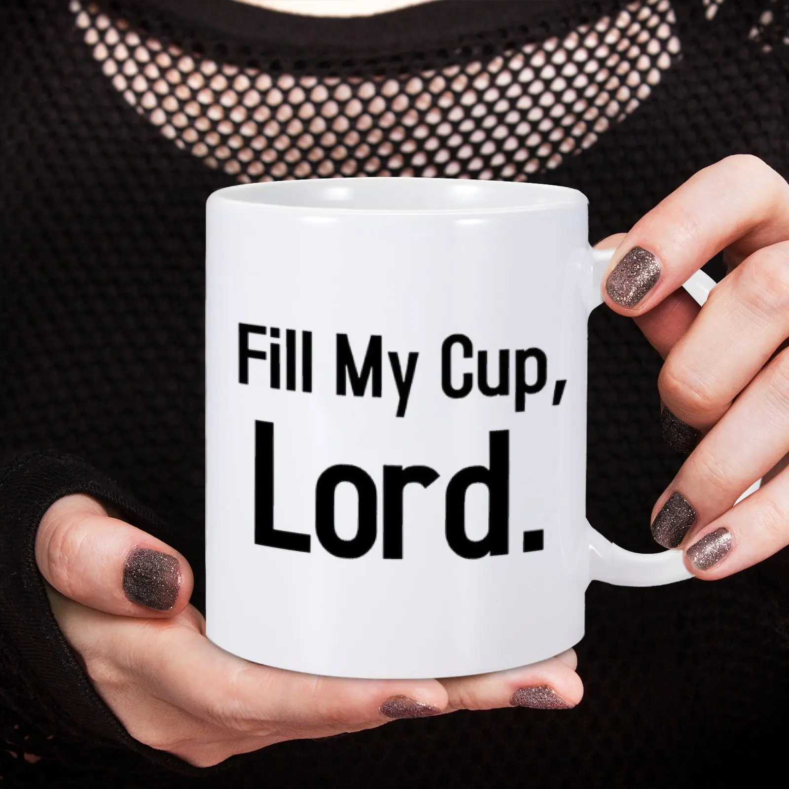 Fill my Cup Lord Mug 11oz Ceramic Coffee Milk Tea Hot Water Cup Drinkware for Coworker Friend Woman Man Novelty Creative Gift