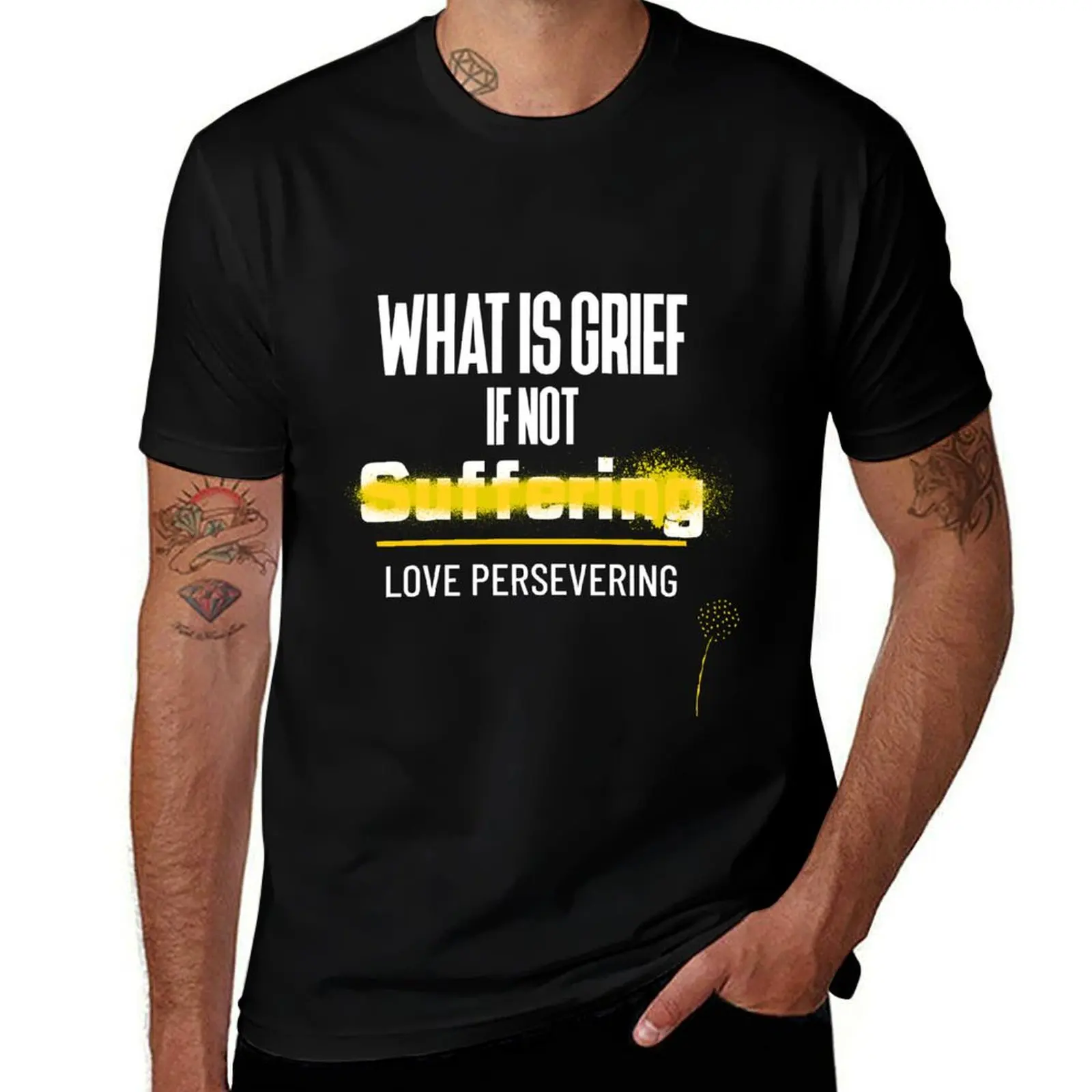 

What is Grief if Not Love Persevering T-Shirt man clothes custom t shirt vintage t shirts kawaii clothes designer t shirt men