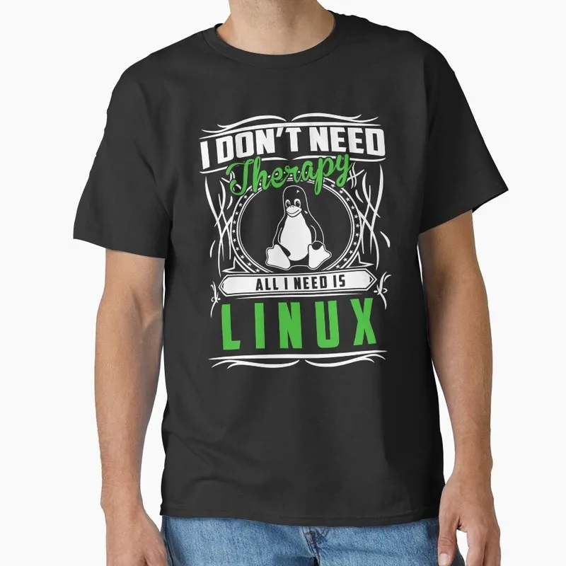 I Don't Need Therapy All I Need Is Linux Graphic T‑Shirt Casual Short Sleeve Tees Geek IT Developer Fan Gift Streetwear S-6XL
