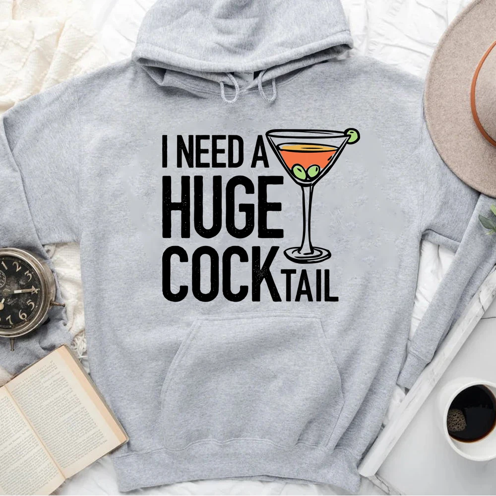 Funny Party Hoodie I Need A Huge Cocktail Humorous Saying Pullover Sweatshirt