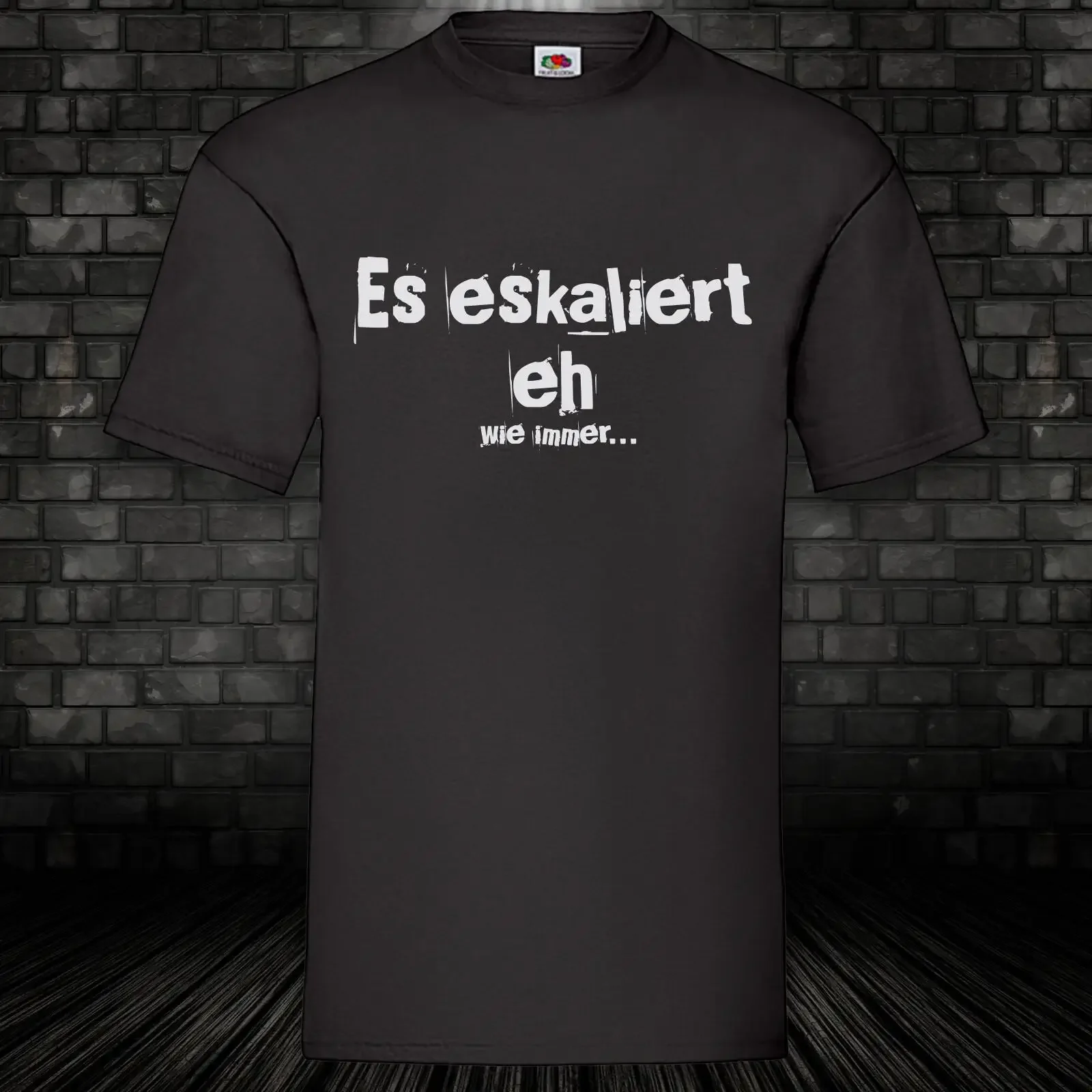 Es eskaliert eh wie immer T Shirt schwarz Funshirt 100 Cotton S XXXXXL vintage Washed Soft Casual fashion graphic