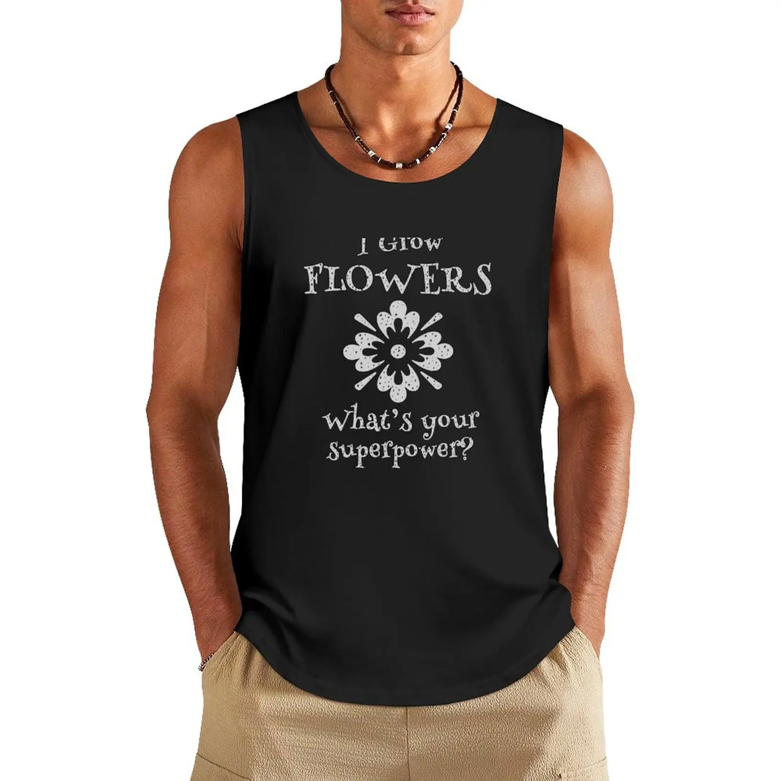 Growing Flowers is a Superpower for Gardeners Tank Top Men's gym clothing Muscle fit anime clothes t-shirts man