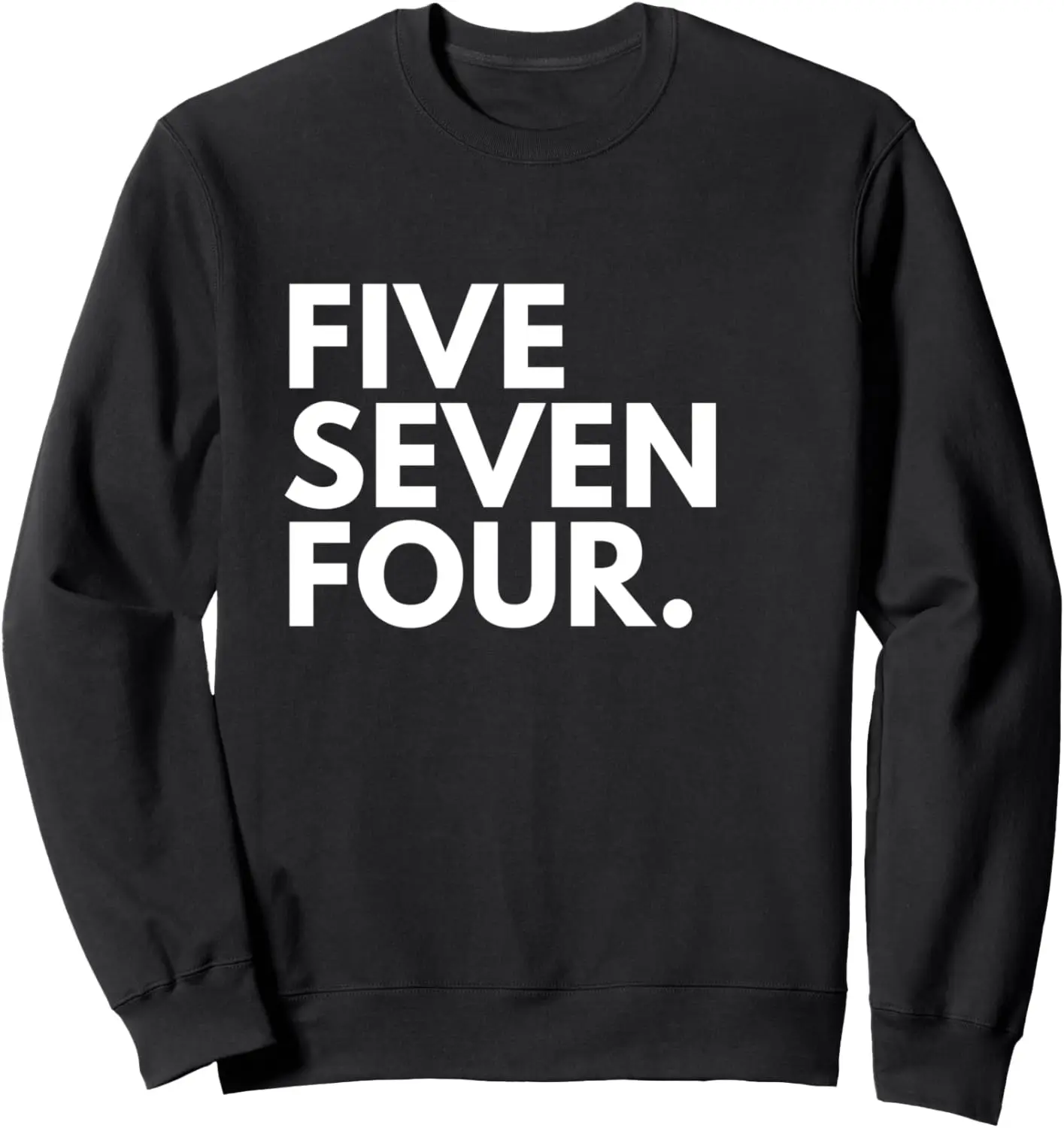 FIVE SEVEN FOUR Area Code 574 South Bend IN Indiana USA Sweatshirt